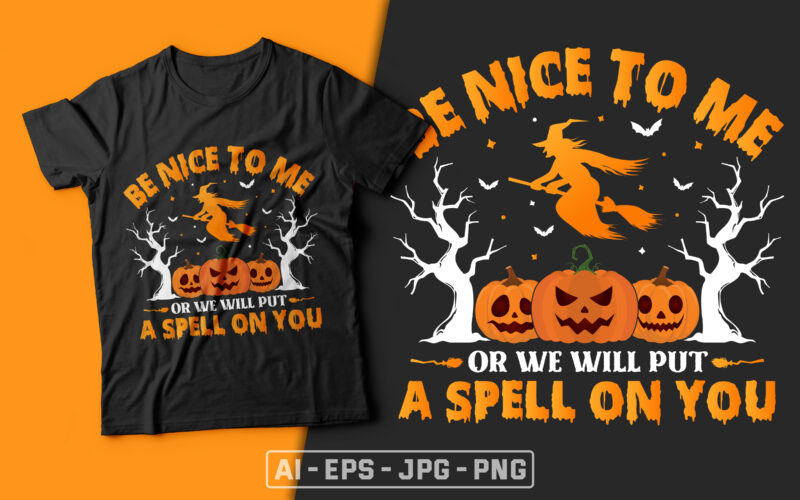 Be Nice to Me or We Will Put a Spell on You - halloween t shirt design,halloween t shirts design,halloween svg design,good witch t-shirt design,boo t-shirt design,halloween t shirt company