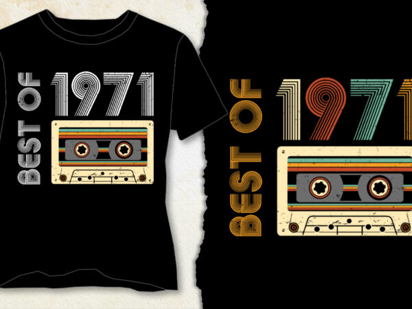 Best of 1971 birthday t-shirt design