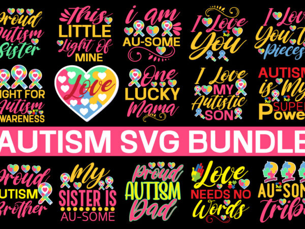 Autism svg bundle, autism svg bundle, autism awareness svg, autism quote svg, au-some svg, autism mom svg, puzzle svg, autism ribbon svg, puzzle piece svg,autism svg bundle, svg bundles, svg t shirt vector