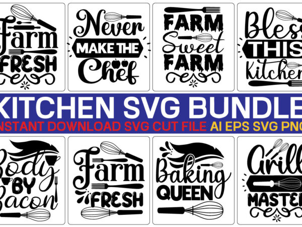 Kitchen svg bundle vector t-shirt design,kitchen svg bundle, funny kitchen sign svg, baking svg, kitchen towel svg, pot holder svg, chef svg, png, silhouette, cricut, cut files,farmhouse kitchen svg bundle,