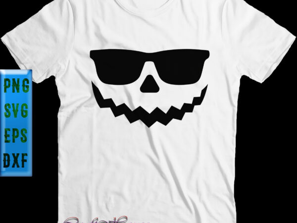 Cool glasses pumpkin smiling svg, halloween t shirt design, halloween svg, halloween night, halloween graphics, halloween design, halloween quote, pumpkin svg, witch svg, ghost svg, halloween vector, witches, zombie, spooky,