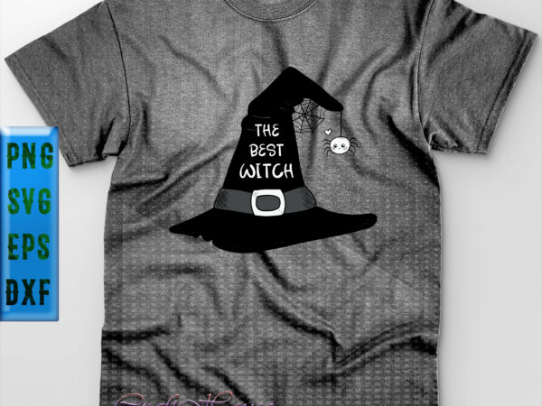 The best witch halloween t shirt design, witch hat svg, the best witch svg, halloween svg, halloween night, halloween graphics, halloween design, halloween quote, funny halloween