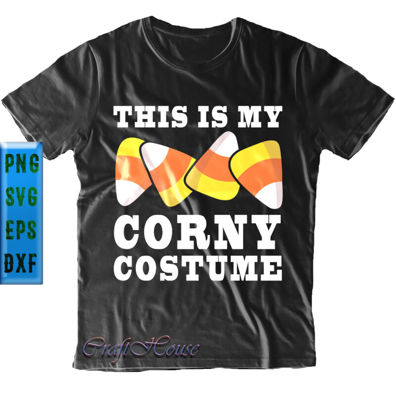 This Is My Corny Costume t shirt design, This Is My Corny Costume Svg, Halloween Svg, Halloween Night, Halloween Graphics, Halloween design, Halloween Quote, Funny Halloween