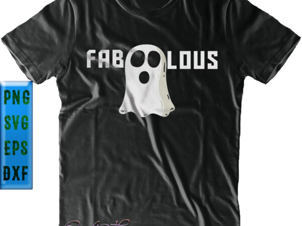 Faboolous funny ghost svg, halloween svg, halloween graphics, faboolous