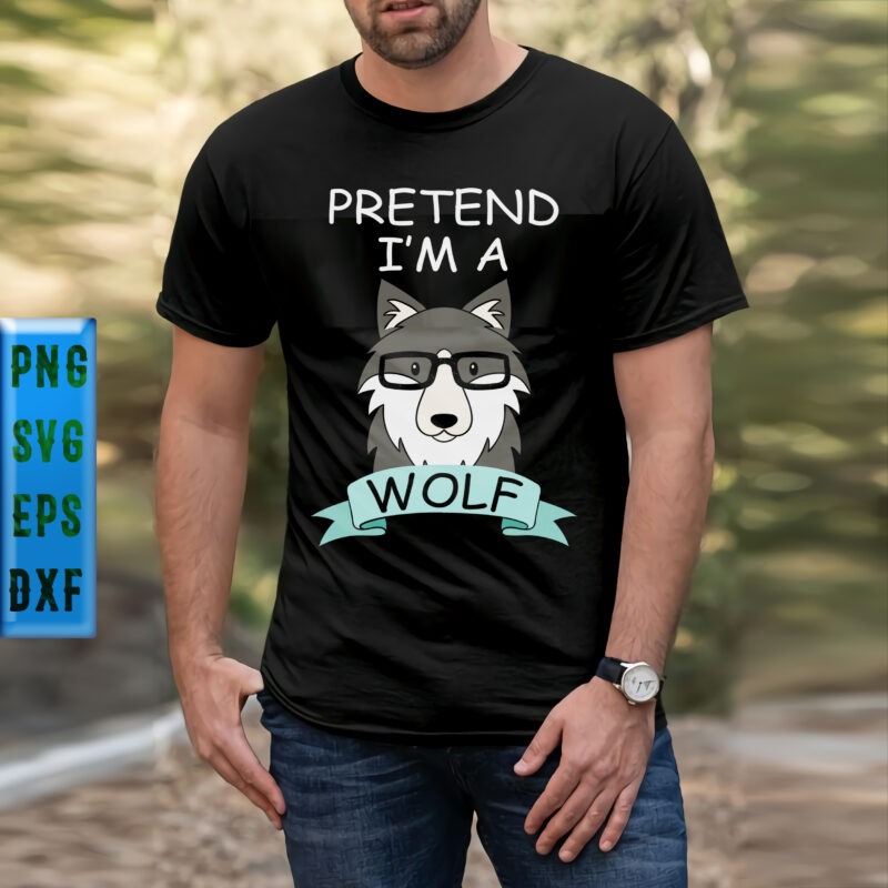 Pretend I'm A Wolf Svg, Pretend I'm A Wolf t shirt design, Wolf Svg ...
