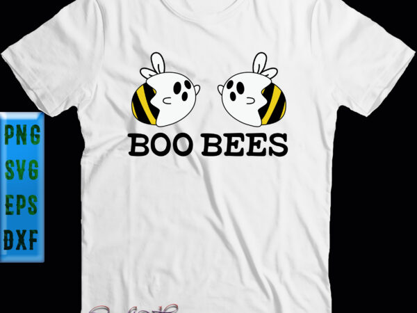 Boo bees funny halloween svg, boo bees svg, boo ghost svg, halloween svg, halloween party, halloween quote, halloween night, funny halloween, pumpkin svg, witch svg, ghost svg t shirt template