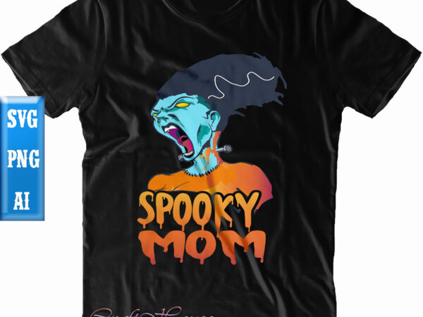 Spooky mom t shirt design, spooky mom svg, mom svg, halloween t shirt design, halloween svg, halloween night, ghost svg, pumpkin svg, hocus pocus svg, witch svg, witches, spooky, halloween