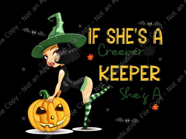 If she’s a creeper she is a keeper png, funny halloween png, halloween png, creeper halloween png t shirt design for sale