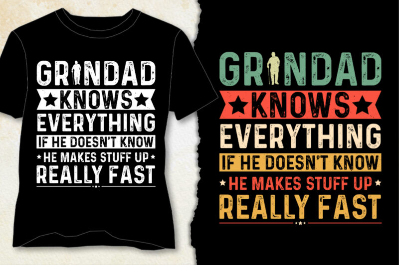 Granddad Knows Everything if he doesn’t know he makes stuff up really fast T-Shirt Design