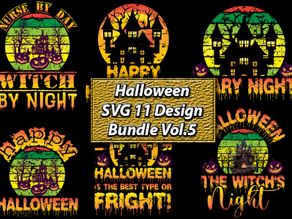 Halloween svg 11 design bundle vol.5, halloween t-shirt, halloween design,halloween svg,halloween t-shirt, halloween t-shirt design, halloween svg bundle, halloween clipart bundle, halloween cut file, halloween clipart vectors, halloween clipart svg,