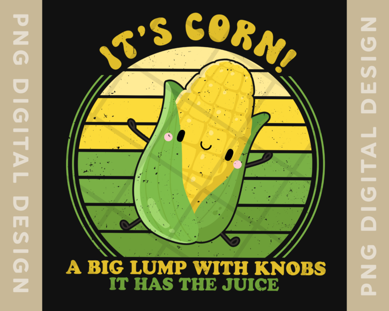 It_s Corn, Funny Trendy Design It’s Corn It Has The Juice Tee T-Shirt ...