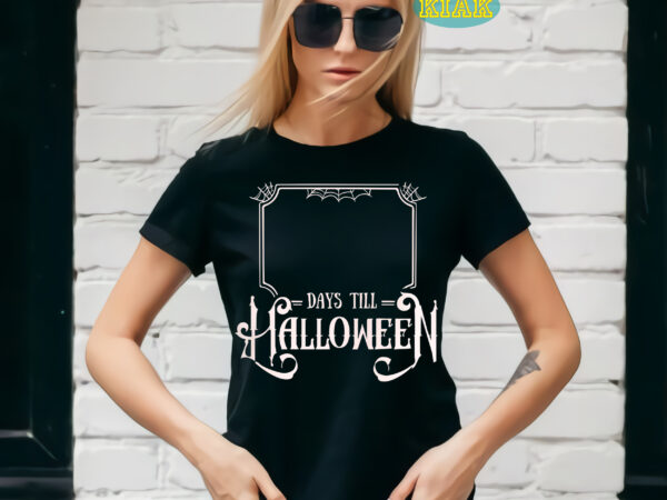 Days till halloween t shirt template, halloween svg, halloween death, halloween night, halloween party, halloween svg, halloween vector, happy halloween, ghost svg, ghost vector, pumpkin svg, pumpkin vector, hocus pocus