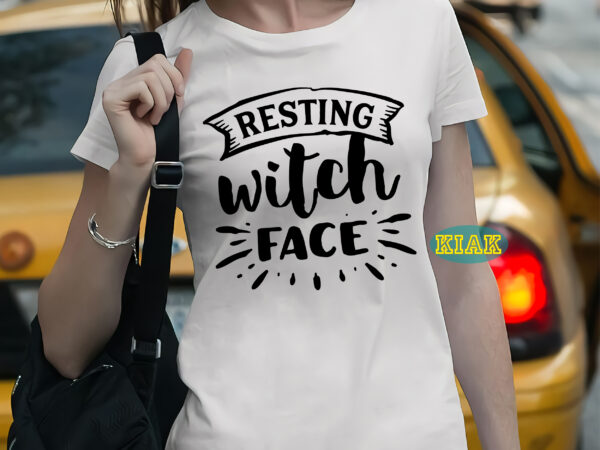 Resting witch face svg, resting witch face t shirt template, halloween svg, halloween death, halloween night, halloween party, halloween vector, happy halloween, ghost svg, ghost vector, pumpkin svg, pumpkin vector,