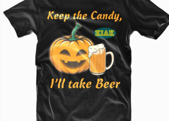 Keep The Candy I’ll Take Beer Svg, Pumpkin Drinks Beer Svg, Pumpkin Svg, Beer Svg, Halloween Svg, Halloween death, Halloween Night, Halloween Party, Halloween quotes, Funny Halloween