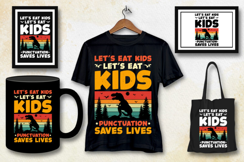 Let’s Eat Kids Punctuation Saves Lives T-Shirt Design