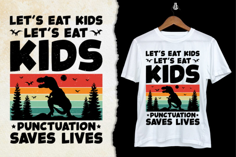 Let’s Eat Kids Punctuation Saves Lives T-Shirt Design