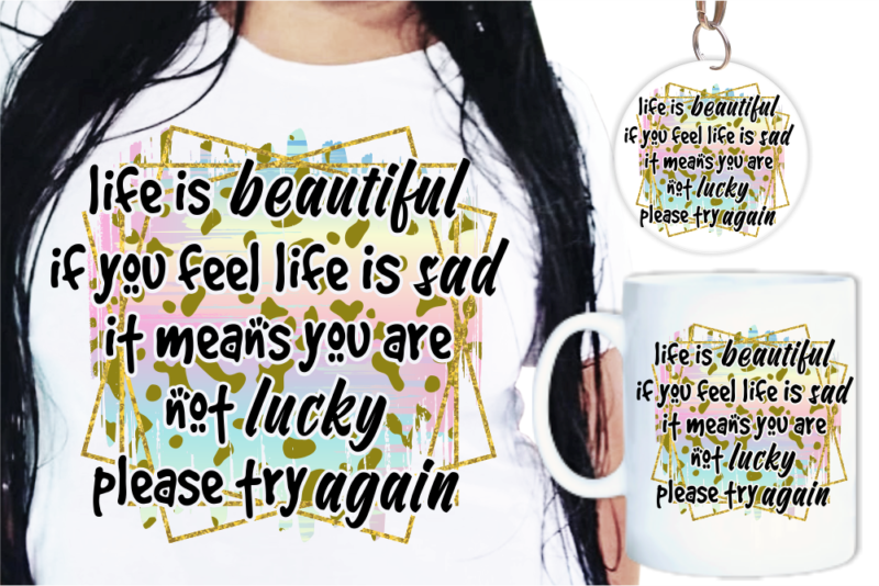 Life Is beutiful Funny Quote T shirt Design