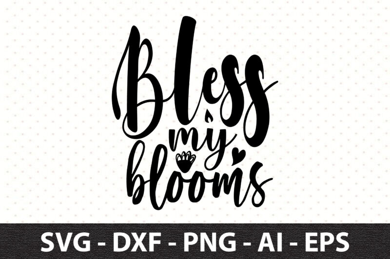 Bless my blooms svg