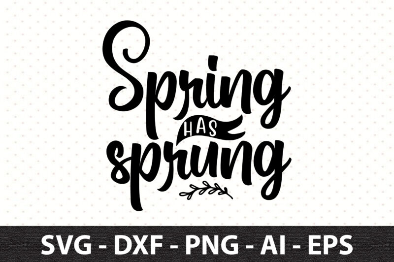 Spring has sprung svg