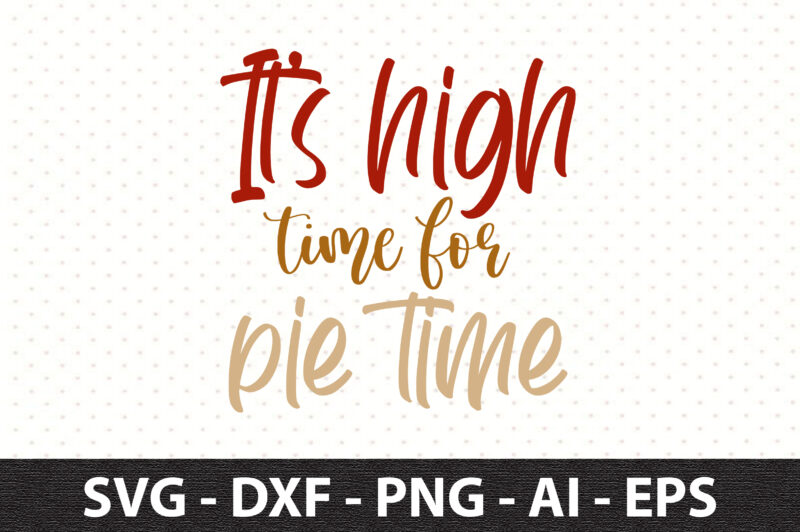 It’s high time for pie time svg