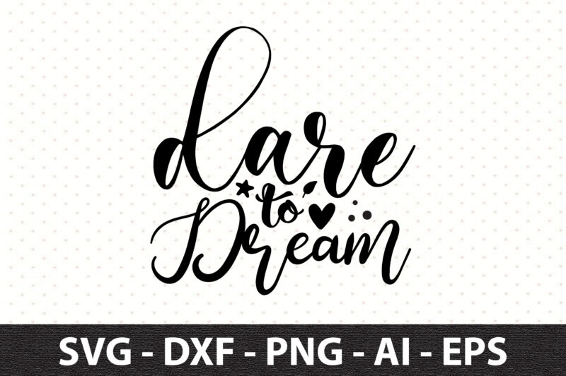 Dare to Dream svg