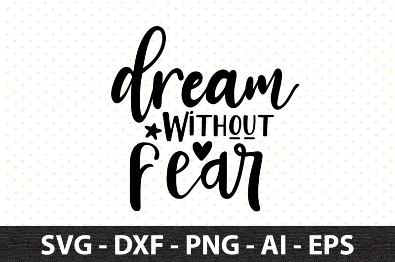 Dream Without Fear svg