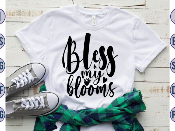 Bless my blooms svg t shirt template