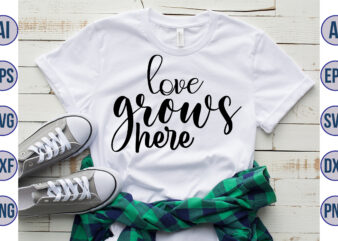 Love grows here svg