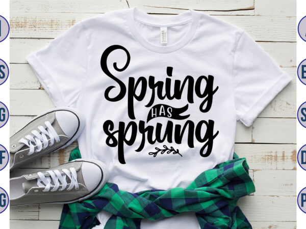 Spring has sprung svg t shirt template vector