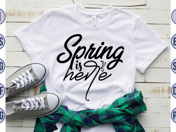 Spring is here svg t shirt template vector