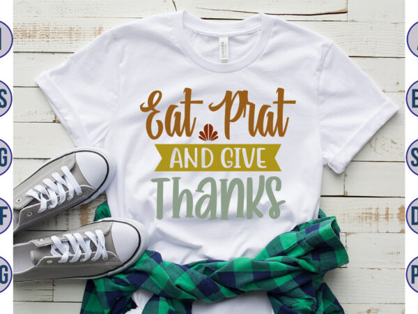 Eat prat and give thanks svg vector clipart