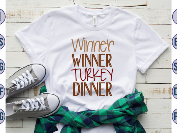 Winner winner turkey dinner svg t shirt design for sale