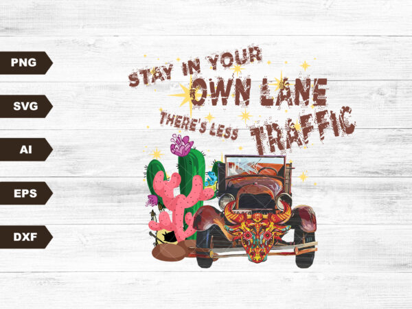 Stay in your own lane there’s less traffic – boho desert junky – instant download – svg printable – sublimation design