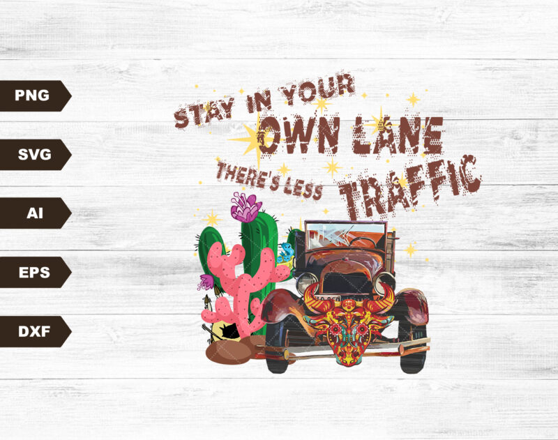 Stay in Your Own Lane There’s Less Traffic – Boho Desert Junky – INSTANT DOWNLOAD – SVG Printable – Sublimation Design