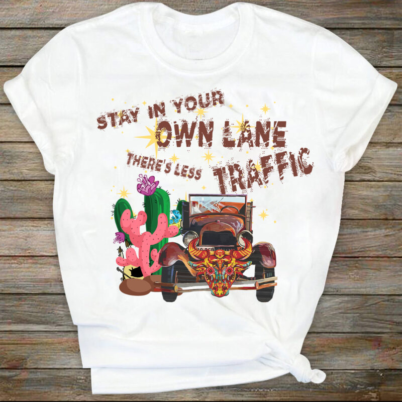 Stay in Your Own Lane There’s Less Traffic – Boho Desert Junky – INSTANT DOWNLOAD – SVG Printable – Sublimation Design