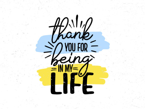 Thank you for being in my life, romantic thanks lettering t shirt designs for sale