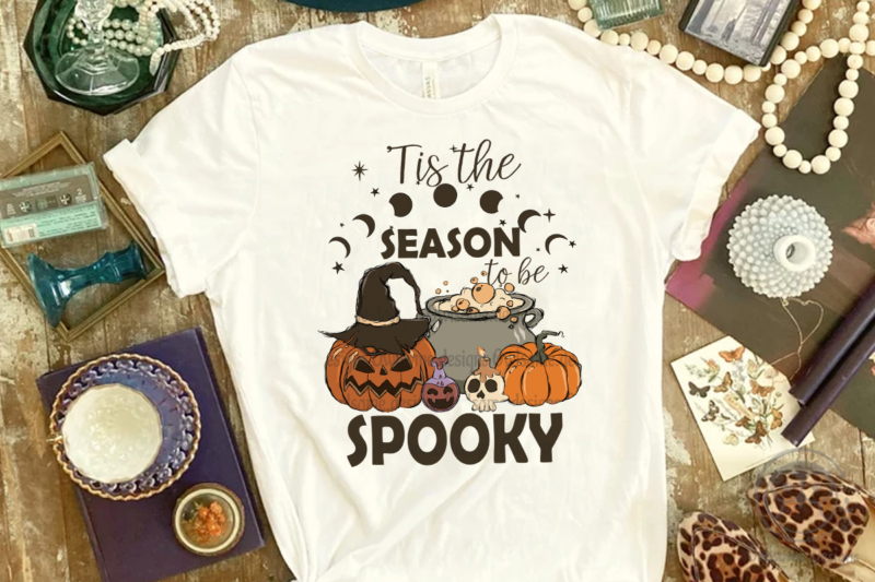 Tis The Season To Be Spooky Sublimation Designs