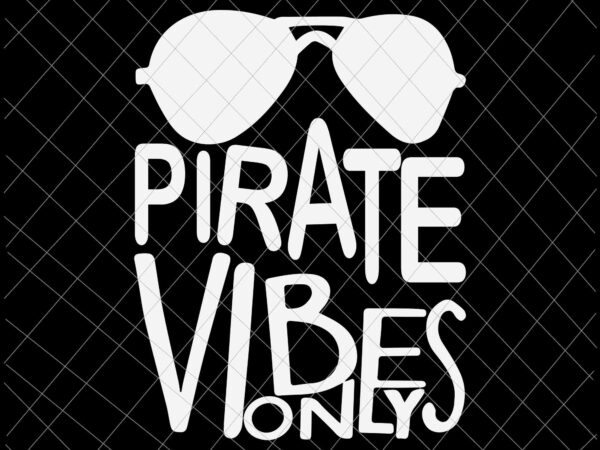 Pirate vibes only svg, back to school svg, fist day of school svg, school svg, teacher svg t shirt illustration