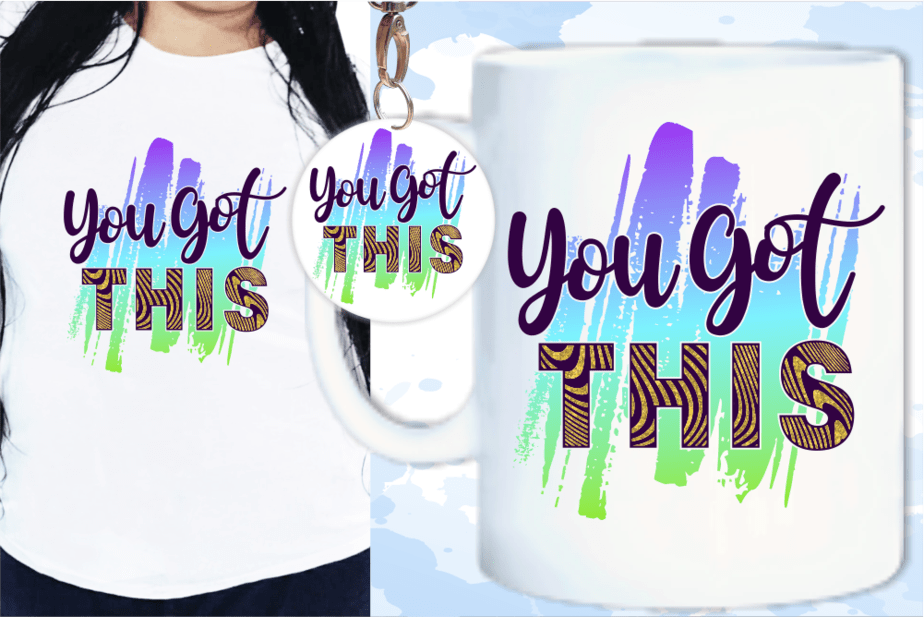 You Got This Qote T shirt Design - Buy t-shirt designs