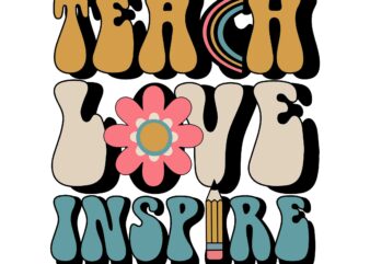 Back To School Teach Love Inspire Retro Teachers Svg, Teach Love Inspire Svg, Back To School Svg, School Svg, Teacher Svg