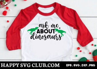 ask me about dinosaurs , Dinosaur t shirt design template,Dinosaur t shirt template bundle,Dinosaur t shirt vectorgraphic,Dinosaur t shirt design template,Dinosaur t shirt vector graphic, Dinosaur t shirt design for