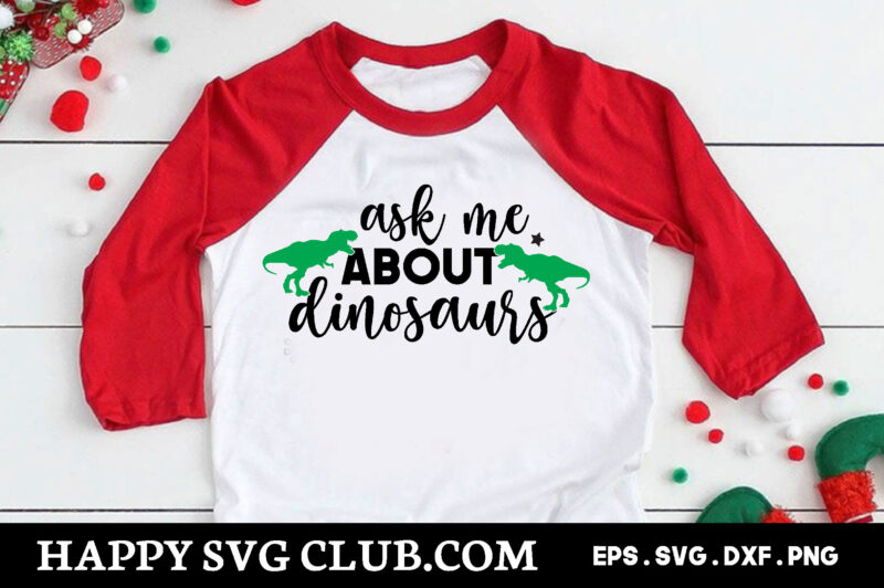 ask me about dinosaurs , Dinosaur t shirt design template,Dinosaur t shirt template bundle,Dinosaur t shirt vectorgraphic,Dinosaur t shirt design template,Dinosaur t shirt vector graphic, Dinosaur t shirt design for