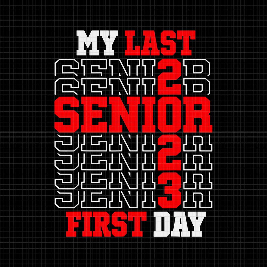 my-last-first-day-senior-2023-svg-class-of-2023-back-to-school-svg