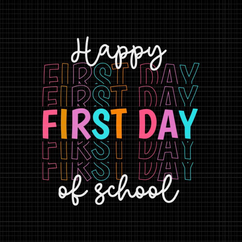 Happy First Day Of School Teachers Svg, Day Of School SVg, Back To ...