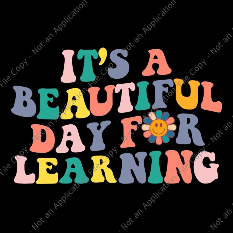 First Day School Its Beautiful Day For Learning Teacher Svg, Back To School Svg, School Svg, Teacher Svg