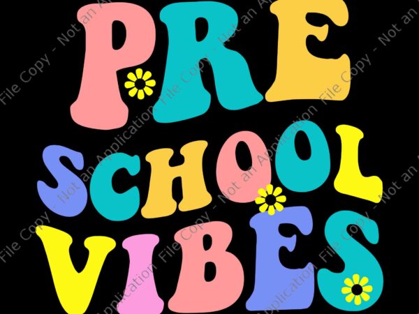 Preschool vibes student teacher svg, back to school svg, pre school svg t shirt illustration