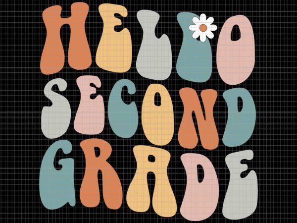 Hello second grade svg, hello second grade teacher team back to school groovy retro svg, back to school svg, school svg graphic t shirt