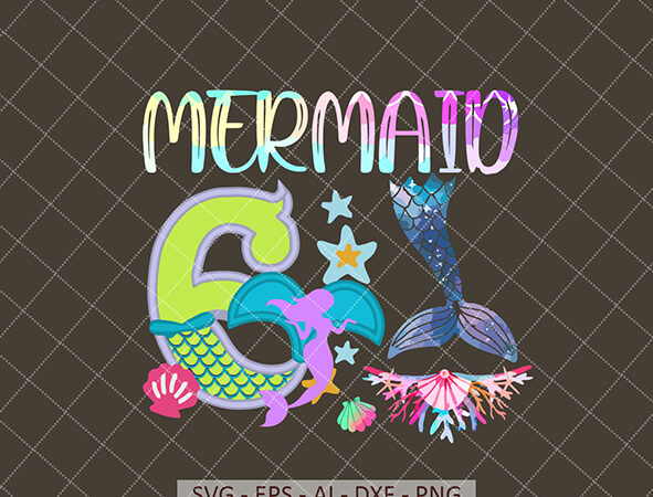 Mermaid birthday svg – girl’s mermaid birthday svg – mermaid girl’s svg t shirt designs for sale