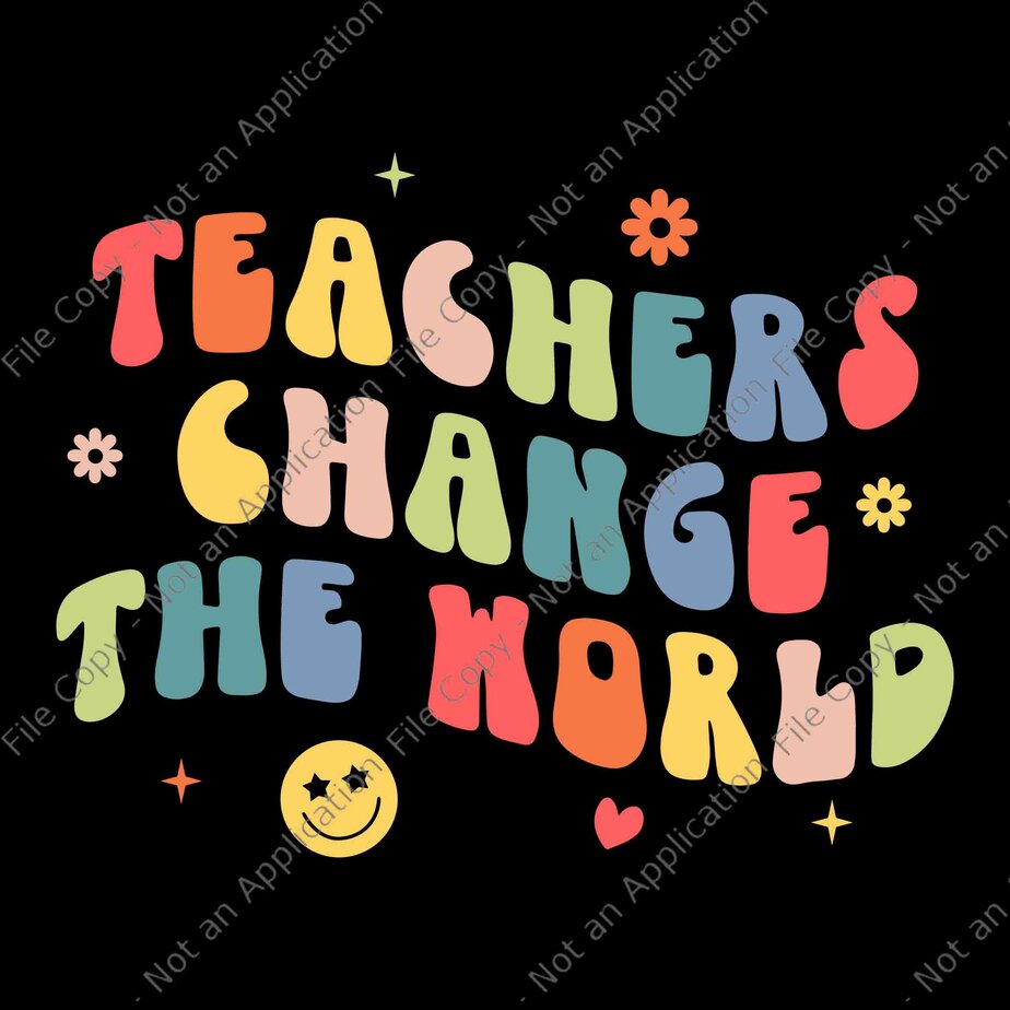 Groovy Teachers Change Your World Teacher Back To Babe Svg Teachers