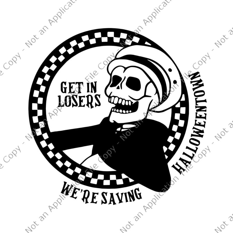 Get In Losers We're Saving Halloween Town Spooky Svg, Get In Losers Svg, Skeleton Halloween Svg, Halloweentown Skeleton Taxi Scary Svg, Witchy dispatcher 911 halloween women messy bun dispatch png,